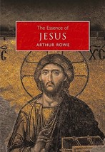 The Essence of Jesus Arthur Rowe - £15.70 GBP