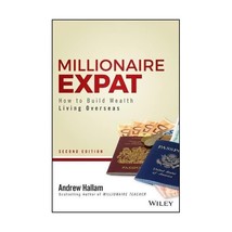 Millionaire Expat, Second Edition: How To Build Wealth Living Overseas Hallam, A - £28.77 GBP