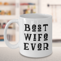Best Wife Ever - Wife Gift White Ceramic Coffee Mug Tea Cup - £11.89 GBP