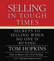 SELLING IN TOUGH TIMES Secrets to Selling When No One Is Buying TOM HOPK... - $39.48