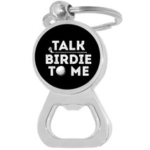 Talk Birdie to Me Bottle Opener Keychain - Metal Beer Bar Tool Key Ring - £8.59 GBP
