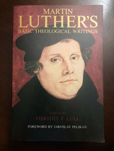 MARTIN LUTHER&#39;S BASIC THEOLOGICAL WRITINGS by TIMOTHY F. LULL - SOFTCOVER - $105.99