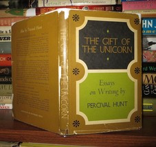 Hunt, Percival The Gift Of The Unicorn Essays On Writing By Percival Hunt 1st Ed - £37.72 GBP