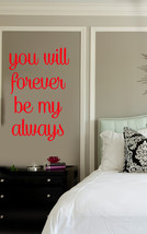 You Will Forever Be My Always Vinyl Wall Quote Love Saying Bedroom Decor - $12.00