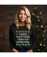 I Have Everything I Want For Christmas Sweater,Christmas Sweater, Gift C... - £19.48 GBP