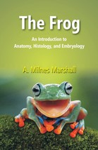 The Frog: An Introduction to Anatomy, Histology, and Embryology [Hardcover] - £21.49 GBP