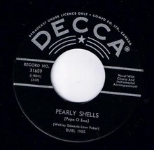 Burl Ives Pearly Shells 45 rpm What Little Tears Are Made Of Decca NM - £7.81 GBP