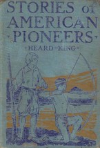 Stories of American Pioneers by Sarah Dow Heard &amp; M. W. King / 1929 Hardcover - £4.54 GBP