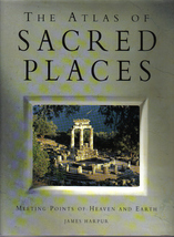 The Atlas of Sacred Places: Meeting Points of Heaven and by James Harpur - £3.97 GBP
