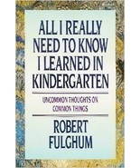 All I Really Need to Know I Learned in Kindergarten...Author: Robert Ful... - £9.43 GBP