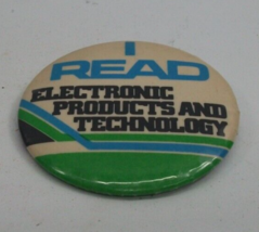 I Read Electronic Products and Technology 2.25&quot; Vintage Pinback Pin Button - $2.95