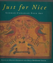 JUST FOR NICE German-Canadian Folk Art  1993 soft cover 1st Edition  Ex+++ - £24.26 GBP