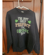 Fruit Of The Loom Men Sweatshirt I&#39;m Not Only Perfect Irish I&#39;m Irish To... - $19.80