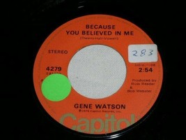 Gene Watson Because You Believed In Me When My World 45 Rpm Record C API Tol Label - £12.59 GBP
