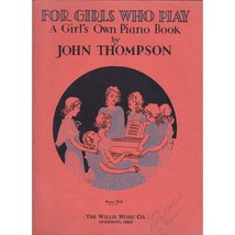 Vintage Sheet Music, For Girls Who Play, A Girls Own Piano Book by John Thompson - £14.49 GBP