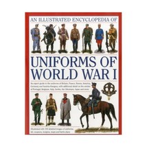 An Illustrated Encyclopedia of Uniforms of World War I: An Expert Guide to the U - $30.00