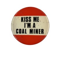 Kiss Me I’m A Coal Miner Vintage 1980s Pinback Button - $9.99