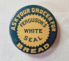 Vtg. Celluloid Ferguson&#39;s White Seal Bread &quot;Ask Your Grocer for. . . Pin... - £22.68 GBP