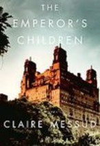 The Emperor&#39;s Children...Author: Claire Messud (used hardcover) - $13.00