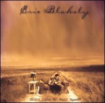 Eric Blakely: Still Life at Full Speed (BRAND NEW CD) - $10.00
