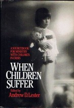 When Children Suffer: A Sourcebook for Ministry With Children in Crisis - £7.79 GBP