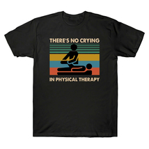 There’s No Crying In Physical Therapy T-Shirt High Quality Cotton Men an... - £17.29 GBP