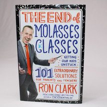 SIGNED The End Of Molasses Classes Getting Our Kids Unstuck By RON CLARK... - £15.19 GBP