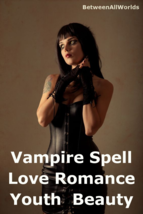 Vampire Love Spell B Sexy Beauty Anti-Age Plus Free Gift Luck &amp; Wealth Ritual - £109.48 GBP