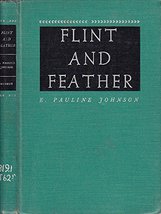 Flint and Feather: The Complete Poems [Hardcover] E. Pauline Johnson (Tekahionwa - £9.07 GBP