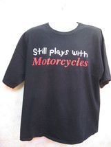 Men&#39;s t Shirt &quot;Still plays with motorcycles&quot; 2XL SS black. Pre-owned. - $14.95