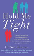Hold Me Tight: Your Guide to the Most Successful Approach to Building Lo... - £6.81 GBP