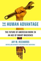 The Human Advantage: The Future of American Work in an Age of Smart Machines by  - £6.88 GBP