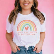 Don&#39;t Let Idiots Ruin Your Day Tee - $29.18+