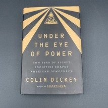 Under the Eye of Power: How Fear of Secret Societies ... Colin Dickey HCDJ Book - £15.07 GBP