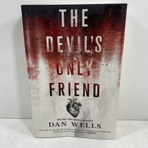 The Devil&#39;s Only Friend SIGNED by Dan Wells 2015 Trade Paperback 1ST/1ST - £15.97 GBP