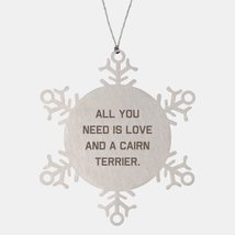 All You Need is Love and a Cairn. Snowflake Ornament, Cairn Terrier Dog Present  - £19.49 GBP