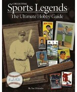 Collecting Sports Legends: The Ultimate Hobby Guide by Joe Orlando - $34.94 CAD