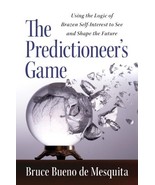 The Predictioneer&#39;s Game: Using the Logic of Brazen Self-Interest to See   - $10.00