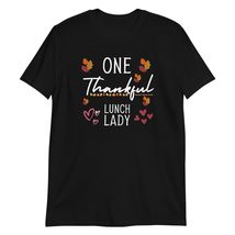 One Thankful Lunch Lady T-Shirt | Thanksgiving Lunch Lady Appreciation Gift T-Sh - $18.13+