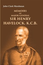 Memoirs of Major-General Sir Henry Havelock. K.C.B. - £23.27 GBP