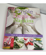 Simple Elegant Napkins by Avril ODonnell Over 50 Ideas for a Stylish Tab... - $37.08 CAD