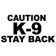 CAUTION K-9 STAY BACK V1 (18&quot; BLACK Reflective) Vinyl Decal Window Sticker - $24.74