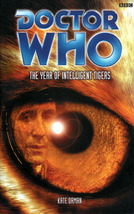 Doctor Who: The Year of Intelligent Tigers - Kate Orman - Paperback - New - £19.65 GBP