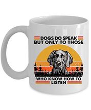 Weimaraner Dog Do Speak To Who Know Listen Coffee Mug 15oz Ceramic Gift For Dogs - £15.78 GBP