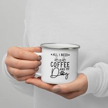 Funny Coffee Mug - All I Need Is Coffee and My Dog Mug, Dog Mama, Dog Ow... - $20.74