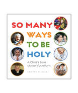 So Many Ways to Be Holy: A Child’s Book about Vocations - $8.95