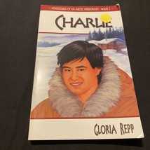 Charlie (Adventures Of An Arctic Missionary) By Gloria Repp - £5.17 GBP