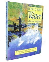 Patricia Seligman How To Paint Water 1st Edition 1st Printing - £50.12 GBP