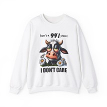 Cow Humor Crewneck Sweatshirt - &quot;There&#39;s a 99% Chance I Don&#39;t Care&quot; - Funny - $29.08+