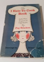 I Hate To Cook Book: More than 180 Quick and Easy Recipes [Hardcover] Peg Bracke - £4.19 GBP